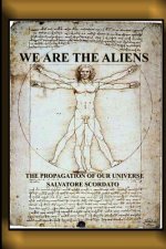 We Are The Aliens: The Propagation Of Our Universe