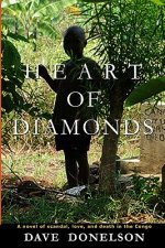 Heart Of Diamonds: A novel of scandal, love, and death in the Congo