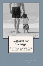 Letters to George: A story about the Value of a Life: