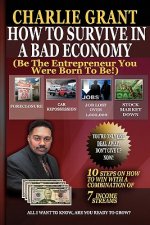 How To Survive In A Bad Economy: Be The Entrepreneur You Were Born To Be!