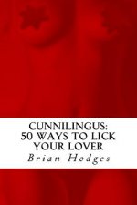 Cunnilingus: : 50 Ways To Lick Your Lover