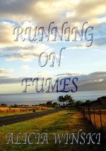 Running On Fumes: A Collection Of Poetry