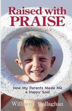 Raised with PRAISE: How My Parents Made Me a Happy Soul