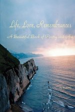 Life, Love, Remembrances: An Illustrated Book of Poetry