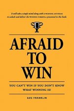 Afraid To Win: You Cannot Win If You Do Not Know What Winning Is!