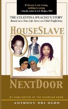 House Slave Next Door: A true life Child-Trafficking Story