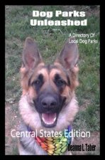 Dog Parks Unleashed: A Directory Of Local Dog Parks, Central States Edition