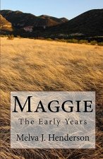 Maggie: The Early Years