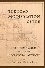 The Loan Modification Guide: For Homeowners and their Professional Advisors