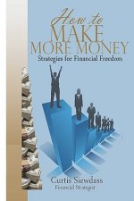 How to Make More Money: Strategies For Financial Freedom