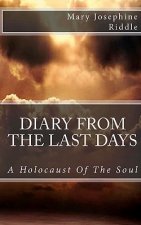 Diary From The Last Days: A Holocaust Of The Soul