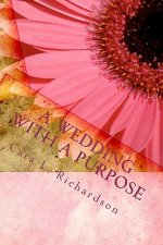 A Wedding With A Purpose: An Eternal Purpose