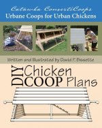 Catawba ConvertiCoops DIY Chicken Ark Plans: Urbane Coops for Urban Chickens