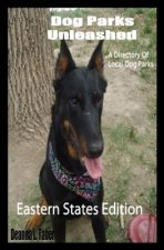 Dog Parks Unleashed: A Directory Of Local Dog Parks, Eastern States Edition
