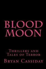 Blood Moon: Thrillers and Tales of Terror