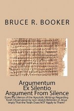 Argumentum Ex Silentio Argument From Silence: Does the Silence of the Apostolic Writings Regarding Torah Observance by non-Jewish Believers in Jesus I