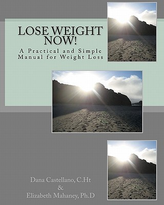 Lose Weight Now!: A Practical and Simple Manual for Weight Loss
