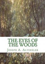 The Eyes of the Woods: A story of the Ancient Wilderness