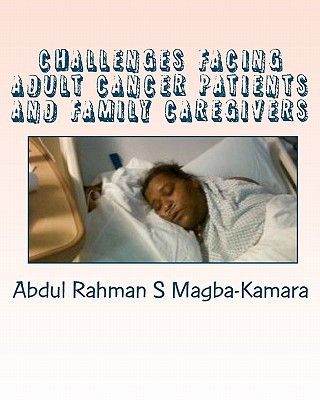 Challenges facing adult cancer patients and family caregivers: An exploratory study of challenges facing adult cancer patients and family caregivers