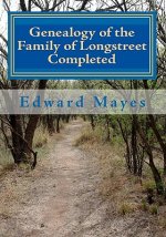 Genealogy of the Family of Longstreet Completed: A Genealogy