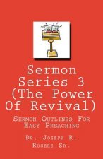 Sermon Series 3 (The Power Of Revival...): Sermon Outlines For Easy Preaching