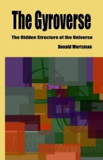 The Gyroverse: The Hidden Structure of the Universe