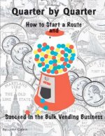 Quarter by Quarter: How to Start a Route and Succeed in the Bulk Vending Business