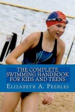 The Complete Swimming Handbook For Kids and Teens