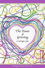 The Power of Grieving: A Stronger You