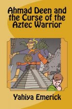 Ahmad Deen and the Curse of the Aztec Warrior