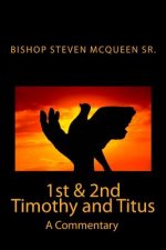 1st & 2nd Timothy and Titus: A Commentary