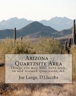 Arizona - Quartzsite Area: Things you may NOT have seen in and around Quartzsite, AZ