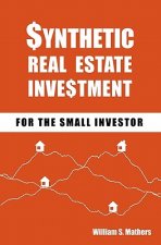 Synthetic Real Estate Investment for the Small Investor