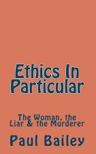 Ethics In Particular: The Woman, the Liar & the Murderer