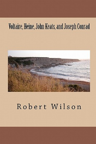 Voltaire, Heine, John Keats, and Joseph Conrad