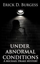 Under Abnormal Conditions: A Michael Drake Mystery