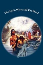 The Spirit, Water, and The Blood