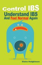 Control IBS: Understand IBS and Feel Normal Again