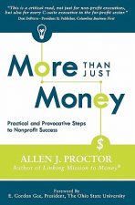 More Than Just Money: Practical and Provocative Steps to Nonprofit Success