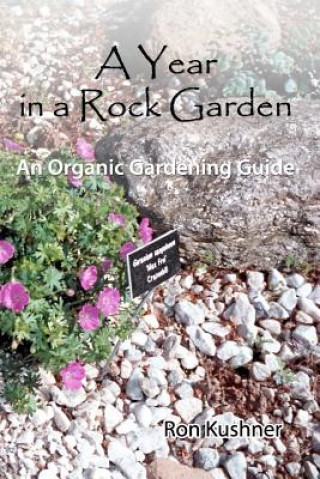 A Year in a Rock Garden: An Organic Gardening Guide