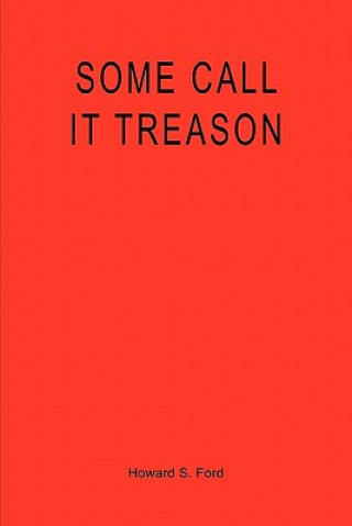 Some Call it Treason