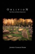 Oblivion: The State of Being Forgotten
