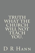 Truth What The church will not teach you.
