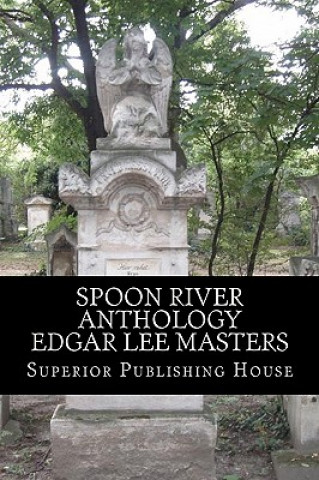 Spoon River Anthology Edgar Lee Masters