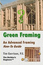 Green Framing: An Advanced Framing How-To Guide