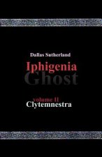 Iphigenia Ghost: Clytemnestra