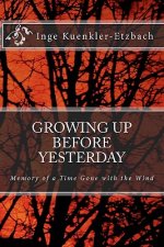 Growing up before Yesterday: Memories of A Time Gone with the Wind