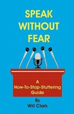 Speak Without Fear: A How-To-Stop-Stuttering Guide