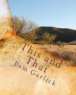 This and That: Collection of Articles and Short Stories - Volume One
