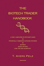The Biotech Trader Handbook (2nd Edition): A Fast, Simplified & Efficient Guide to Potentially Generate Outsized Returns in Biotech Using Options (for